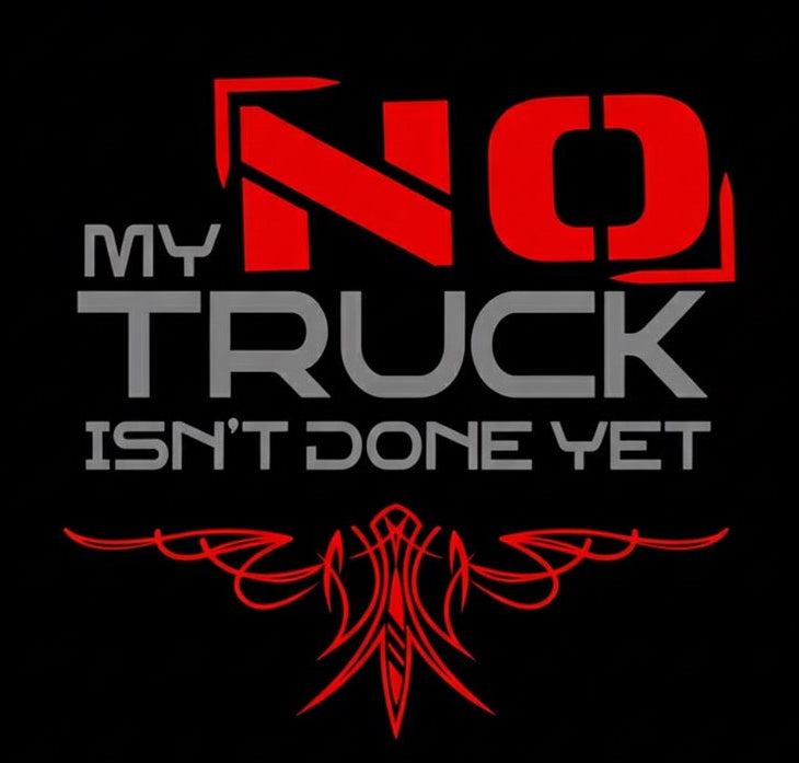 NO. My truck isn’t done yet.